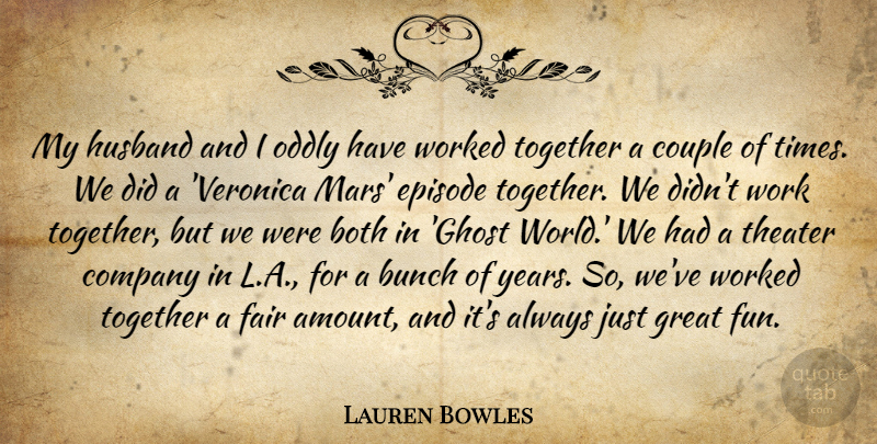 Lauren Bowles Quote About Couple, Fun, Husband: My Husband And I Oddly...