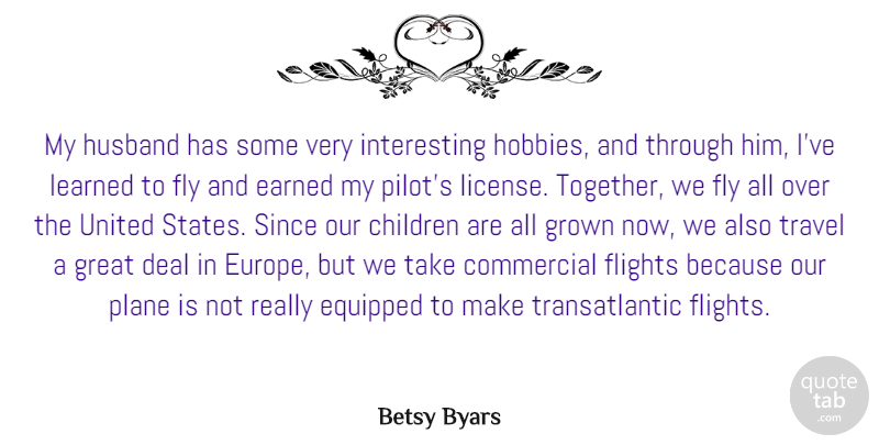 Betsy Byars Quote About Children, Commercial, Deal, Equipped, Flights: My Husband Has Some Very...