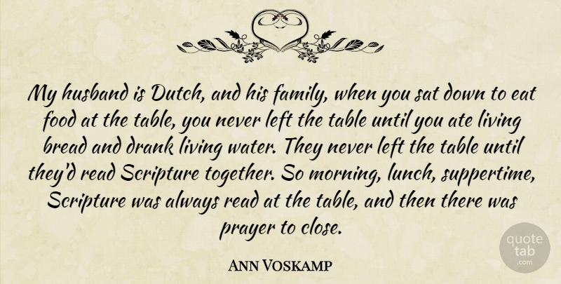 Ann Voskamp Quote About Ate, Bread, Drank, Eat, Family: My Husband Is Dutch And...