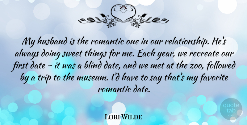 Lori Wilde Quote About Blind, Date, Favorite, Followed, Husband: My Husband Is The Romantic...