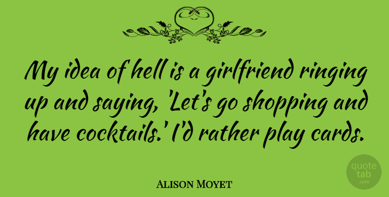 Alison Moyet Quote About Rather, Ringing, Shopping: My Idea Of Hell Is...
