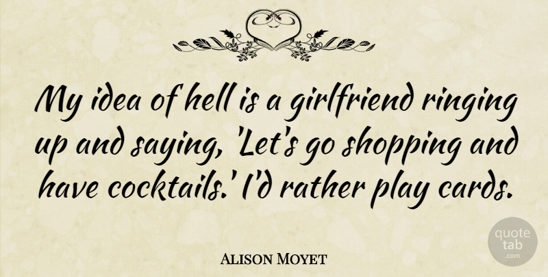Alison Moyet Quote About Rather, Ringing, Shopping: My Idea Of Hell Is...
