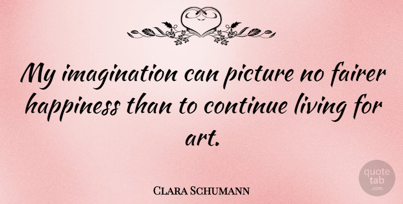 Clara Schumann Quote About Art, Imagination, Architecture: My Imagination Can Picture No...