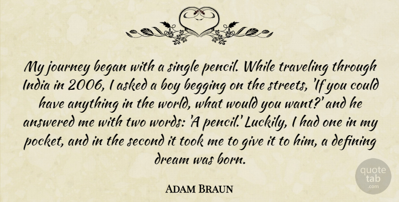 Adam Braun Quote About Dream, Boys, Journey: My Journey Began With A...