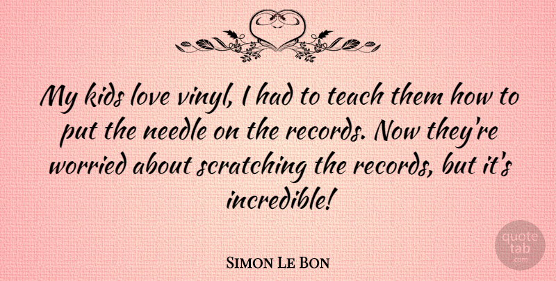 Simon Le Bon Quote About Kids, Records, Incredibles: My Kids Love Vinyl I...