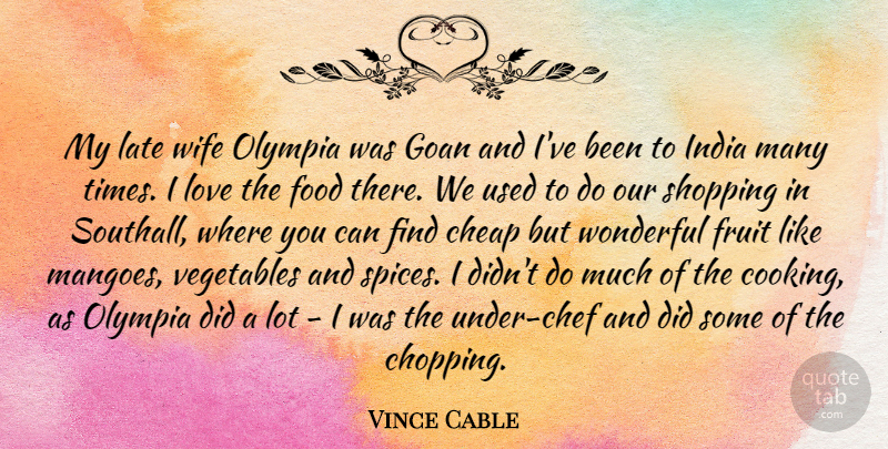Vince Cable Quote About Vegetables, Shopping, Wife: My Late Wife Olympia Was...