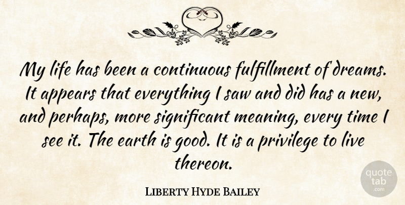 Liberty Hyde Bailey Quote About Dream, Earth, Saws: My Life Has Been A...