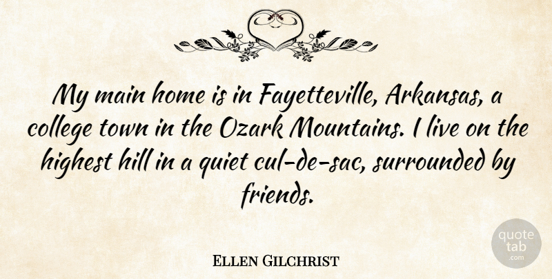 Ellen Gilchrist Quote About Home, College, Ozarks: My Main Home Is In...