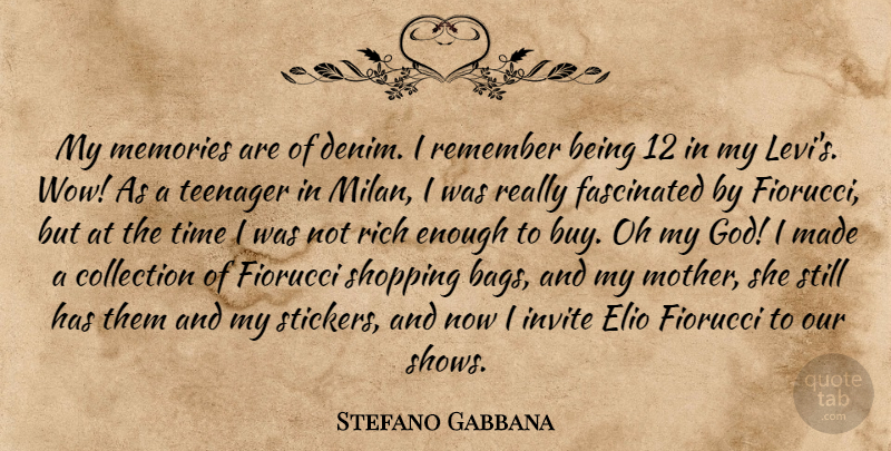 Stefano Gabbana Quote About Collection, Fascinated, God, Invite, Memories: My Memories Are Of Denim...