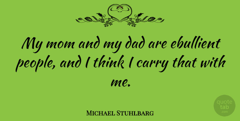 Michael Stuhlbarg Quote About Mom, Dad, Thinking: My Mom And My Dad...