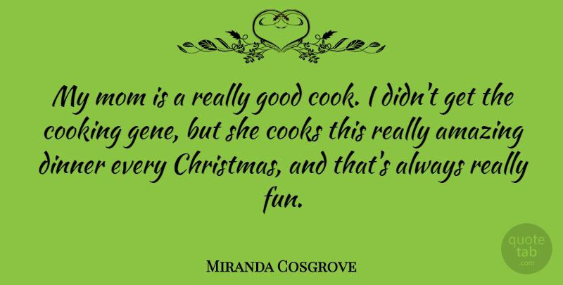 Miranda Cosgrove Quote About Christmas, Mom, Fun: My Mom Is A Really...
