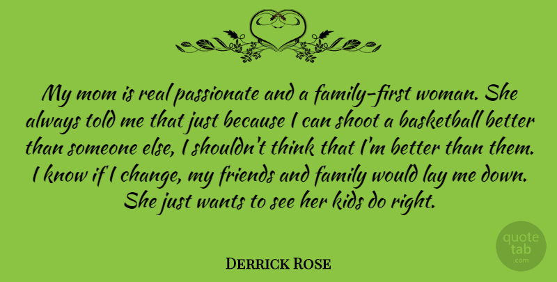 Derrick Rose Quote About Basketball, Change, Family, Kids, Lay: My Mom Is Real Passionate...