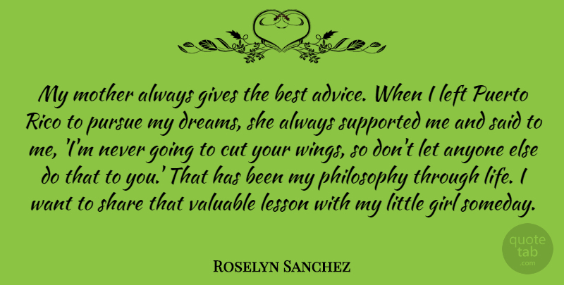 Roselyn Sanchez Quote About Girl, Mother, Dream: My Mother Always Gives The...