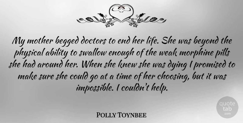Polly Toynbee Quote About Mother, Doctors, Dying: My Mother Begged Doctors To...