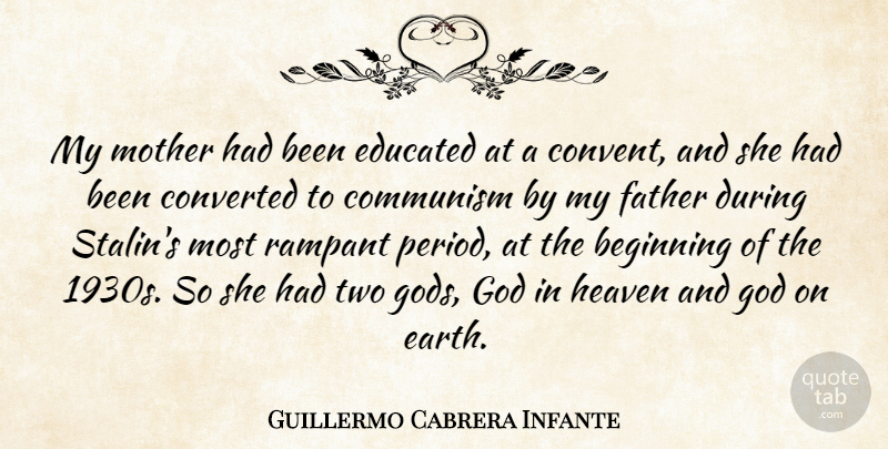 Guillermo Cabrera Infante Quote About Mother, Father, Two: My Mother Had Been Educated...
