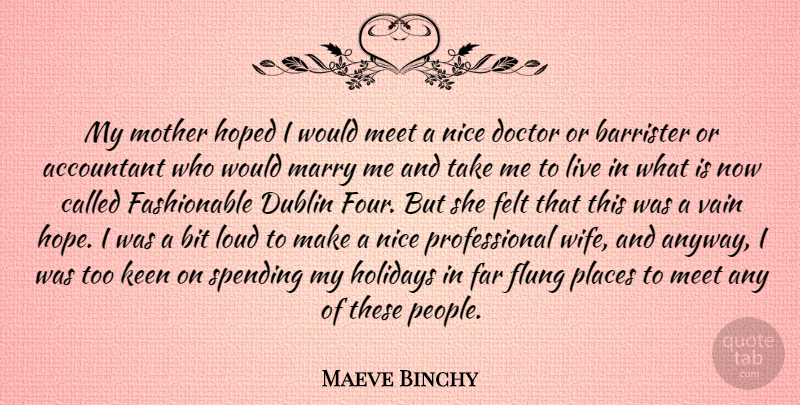 Maeve Binchy Quote About Accountant, Bit, Doctor, Dublin, Far: My Mother Hoped I Would...
