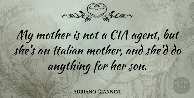 Adriano Giannini Quote About Italian: My Mother Is Not A...