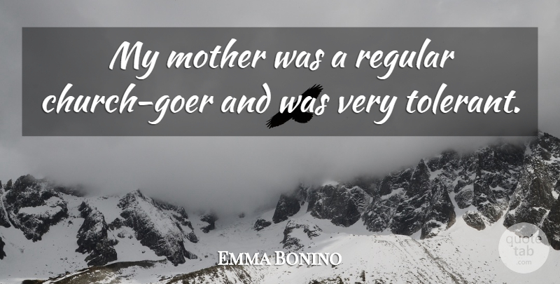 Emma Bonino Quote About Mother, Church: My Mother Was A Regular...
