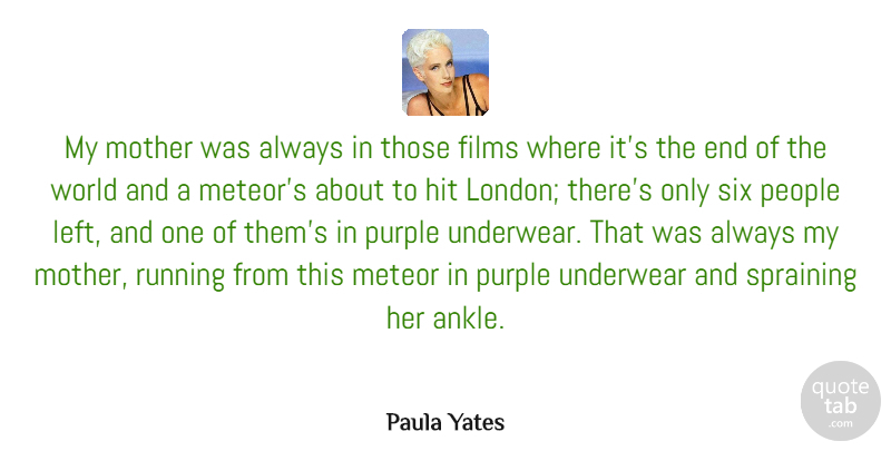 Paula Yates Quote About Mother, Running, Purple: My Mother Was Always In...