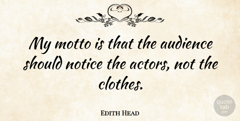 Edith Head Quote About Clothes, Actors, Motto: My Motto Is That The...