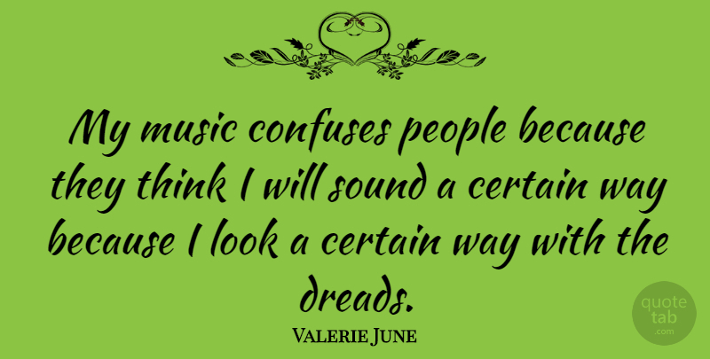 Valerie June Quote About Confuses, Music, People: My Music Confuses People Because...