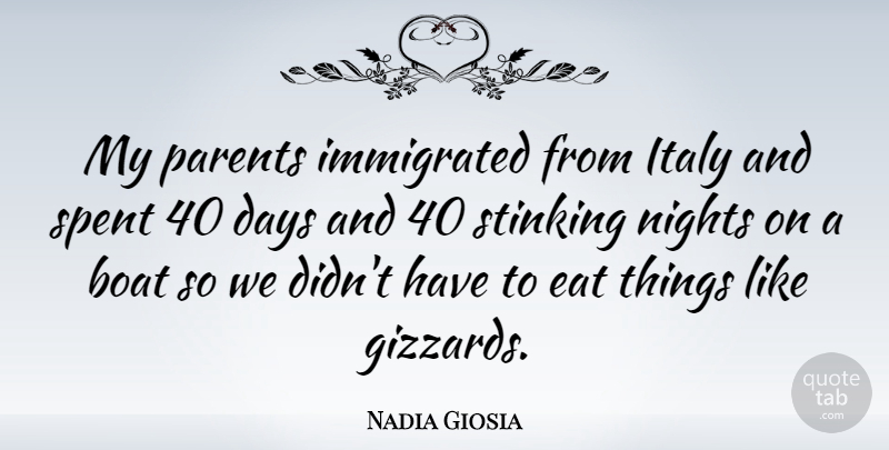 Nadia Giosia Quote About Night, Parent, Boat: My Parents Immigrated From Italy...