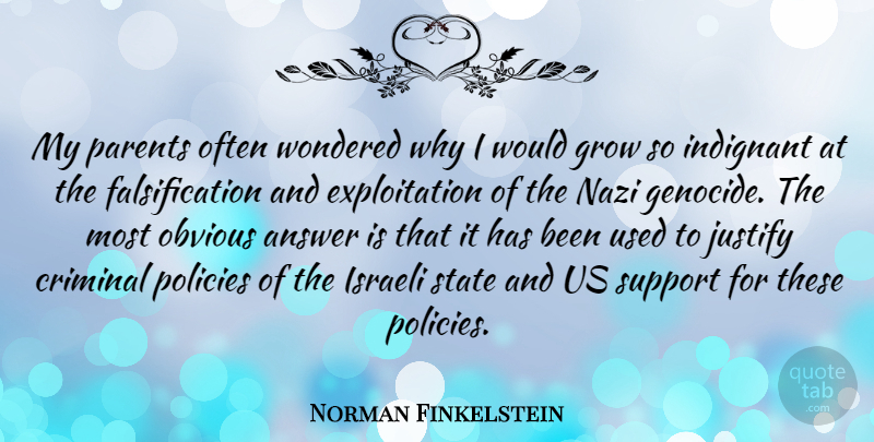 Norman Finkelstein Quote About Support, Parent, Answers: My Parents Often Wondered Why...