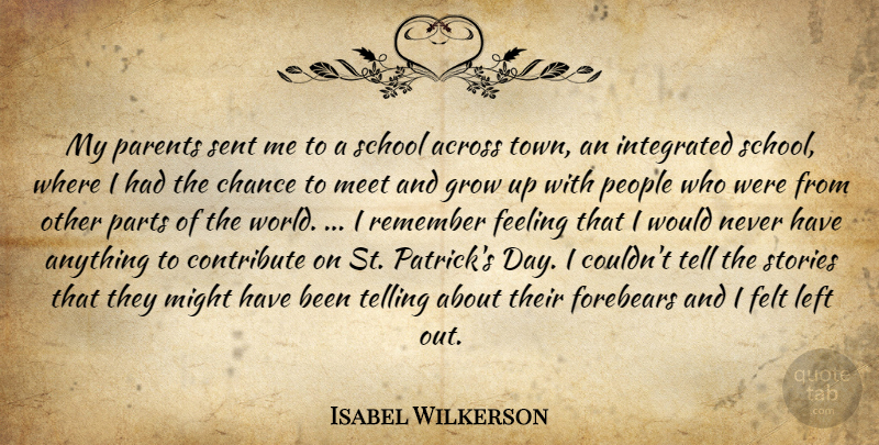 Isabel Wilkerson Quote About Growing Up, School, People: My Parents Sent Me To...