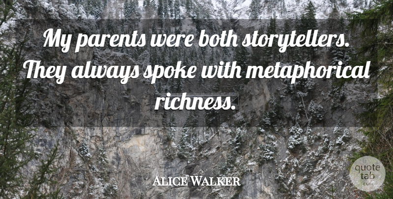 Alice Walker Quote About undefined: My Parents Were Both Storytellers...