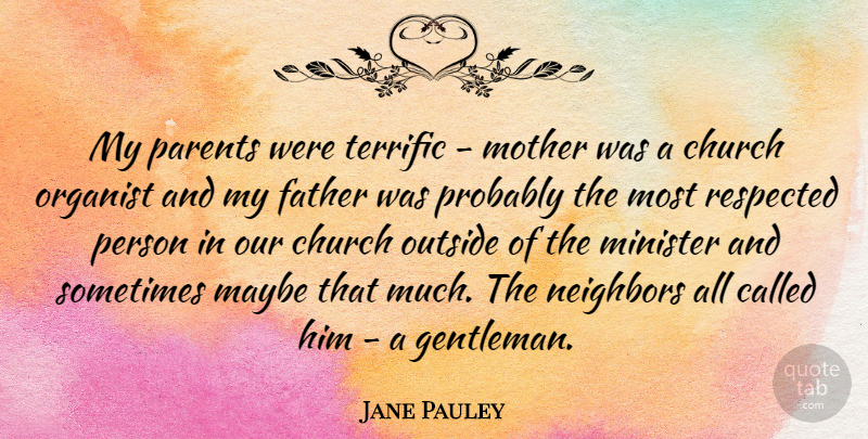 Jane Pauley Quote About Mother, Father, Parent: My Parents Were Terrific Mother...