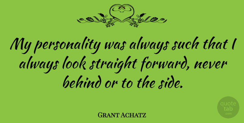 Grant Achatz Quote About Personality, Sides, Looks: My Personality Was Always Such...