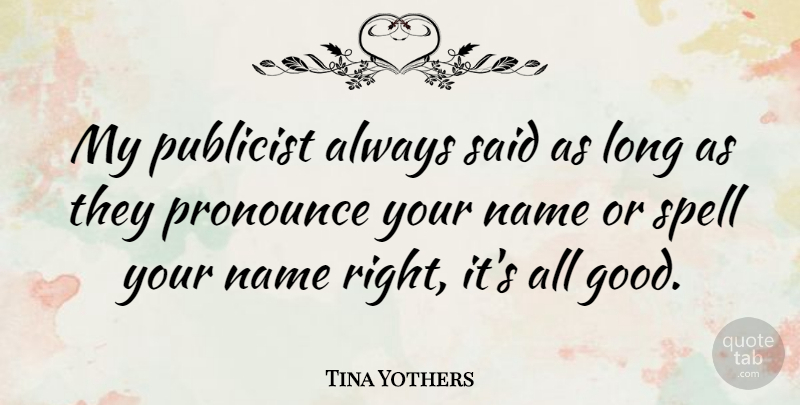 Tina Yothers Quote About Names, Long, Said: My Publicist Always Said As...