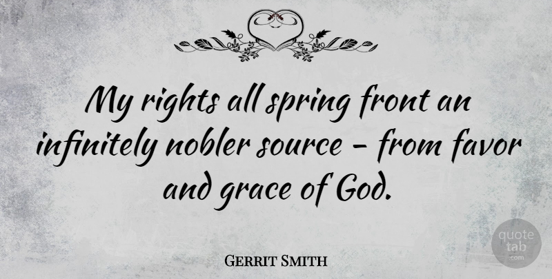 Gerrit Smith Quote About Spring, Rights, Grace: My Rights All Spring Front...