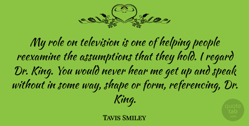 Tavis Smiley Quote About Kings, People, Drs: My Role On Television Is...