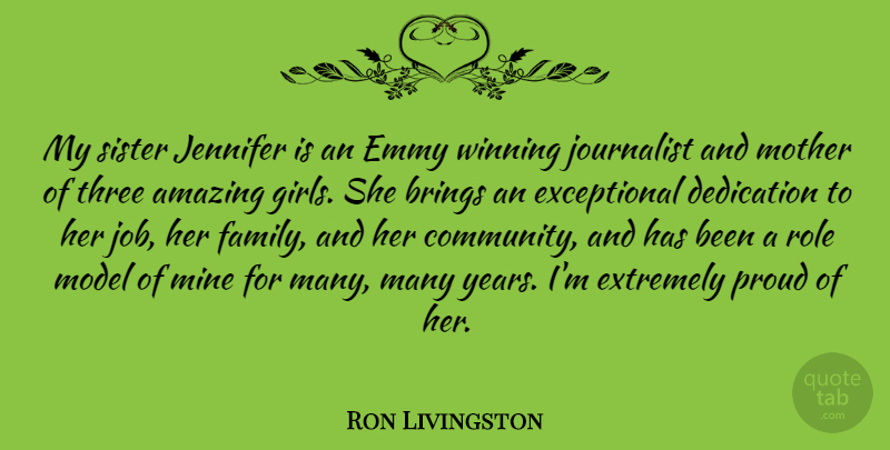 Ron Livingston Quote About Girl, Mother, Jobs: My Sister Jennifer Is An...