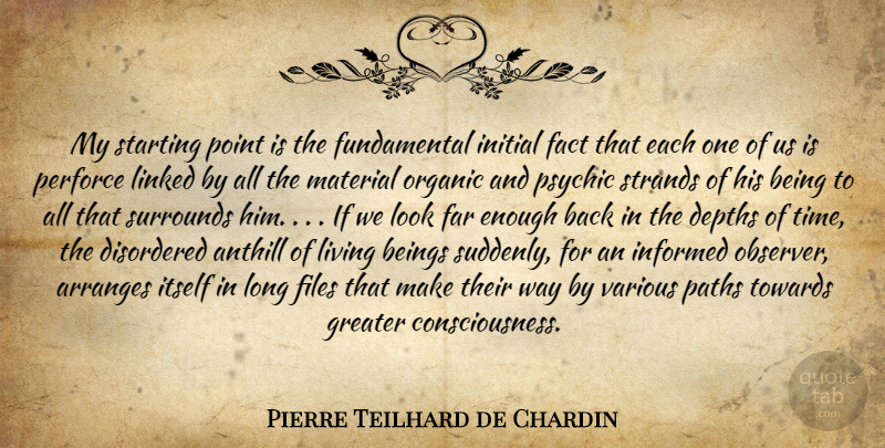 Pierre Teilhard de Chardin Quote About Psychics, Long, Depth: My Starting Point Is The...