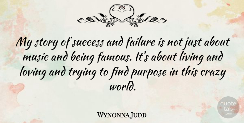 Wynonna Judd Quote About Crazy, Failure, Trying: My Story Of Success And...