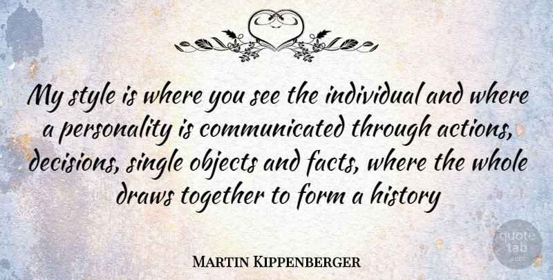 Martin Kippenberger Quote About Personality, Decision, Style: My Style Is Where You...