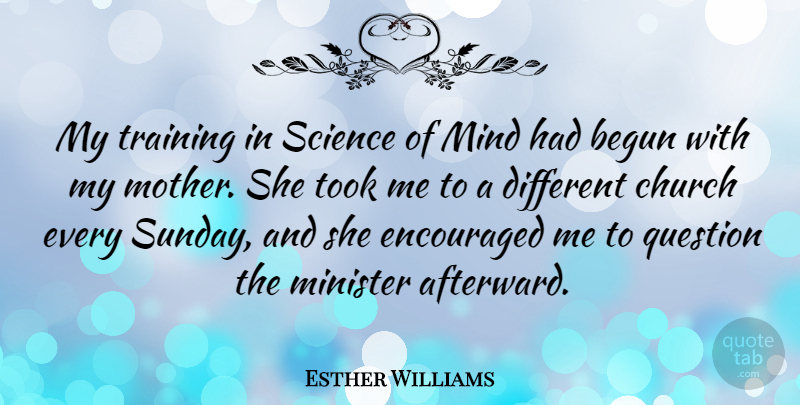 Esther Williams Quote About Mother, Sunday, Training: My Training In Science Of...