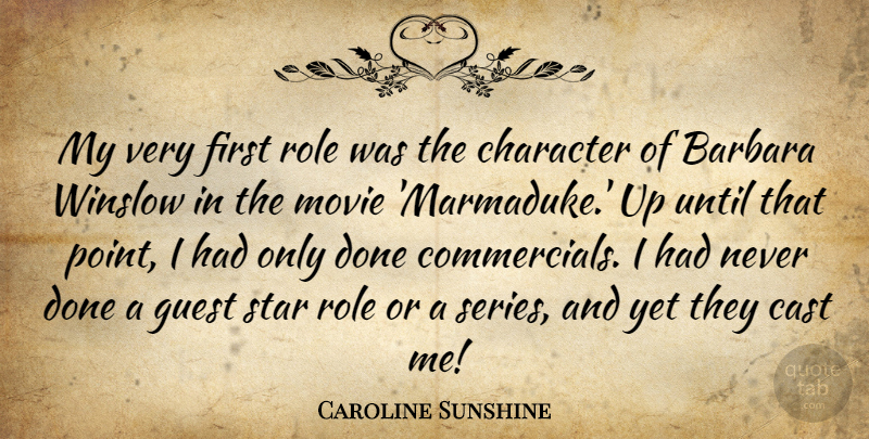 Caroline Sunshine Quote About Barbara, Cast, Character, Guest, Role: My Very First Role Was...