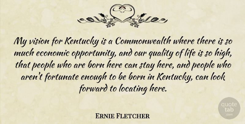 Ernie Fletcher Quote About Opportunity, Kentucky, People: My Vision For Kentucky Is...
