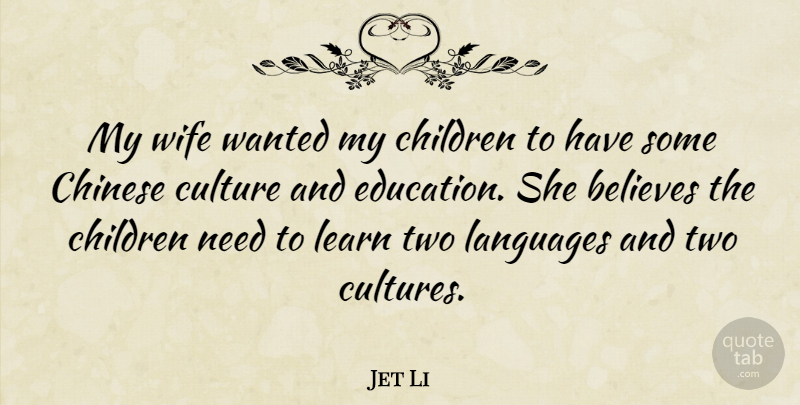 Jet Li Quote About Children, Believe, Two: My Wife Wanted My Children...