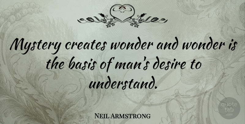 Neil Armstrong Quote About Inspirational, Life, Inspiring: Mystery Creates Wonder And Wonder...