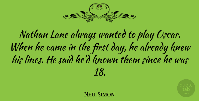 Neil Simon Quote About Knew, Known, Lane, Since: Nathan Lane Always Wanted To...