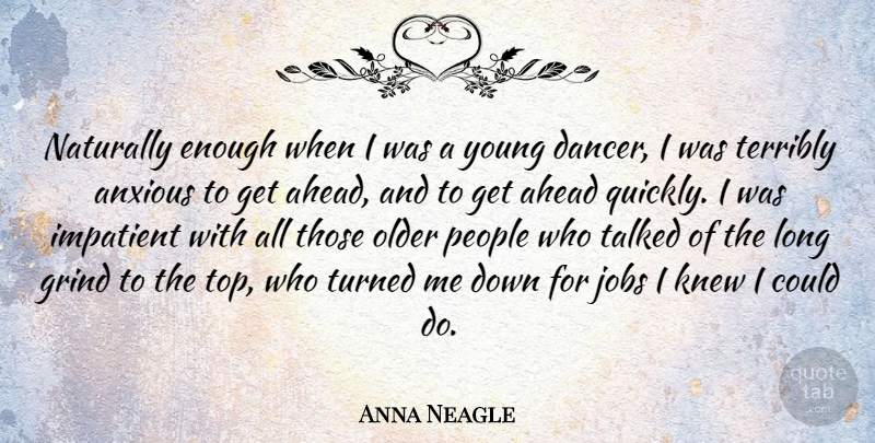 Anna Neagle Quote About Jobs, Long, People: Naturally Enough When I Was...