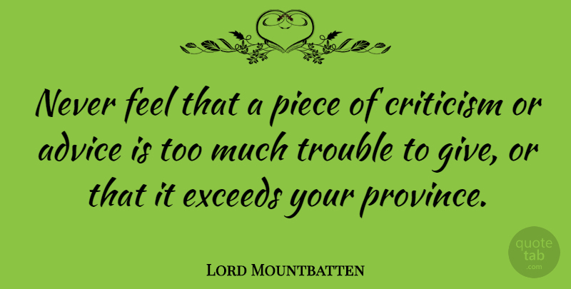 Lord Mountbatten Quote About Giving, Advice, Criticism: Never Feel That A Piece...