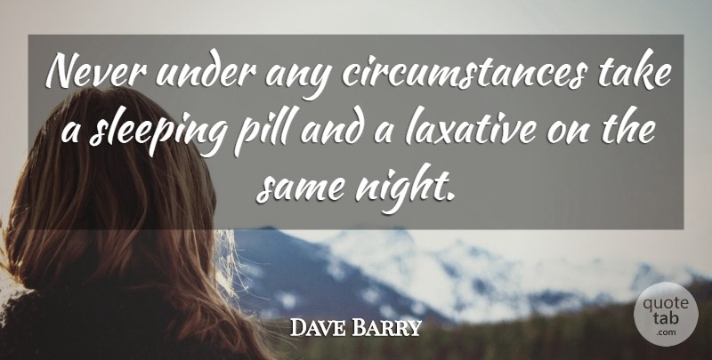 Dave Barry Quote About Funny, Hilarious, Health: Never Under Any Circumstances Take...