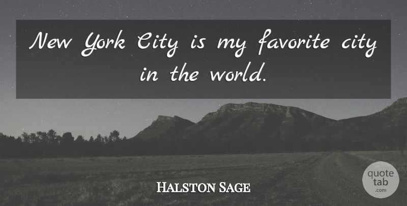 Halston Sage Quote About undefined: New York City Is My...