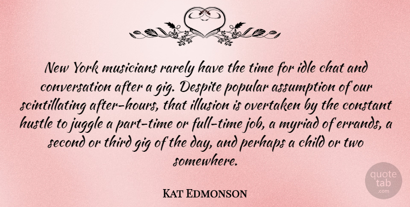 Kat Edmonson Quote About Assumption, Chat, Child, Constant, Conversation: New York Musicians Rarely Have...