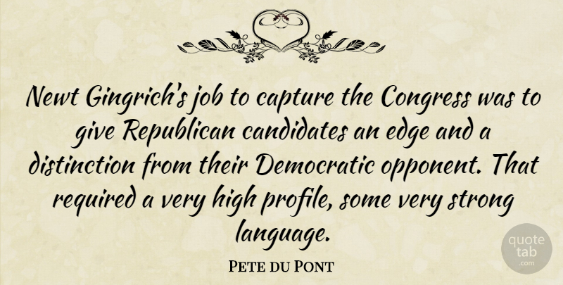 Pete du Pont Quote About Strong, Jobs, Giving: Newt Gingrichs Job To Capture...